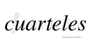 Cuarteles no lleva tilde con vocal tónica en la primera «e»