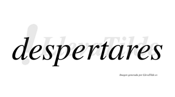 Despertares  no lleva tilde con vocal tónica en la «a»
