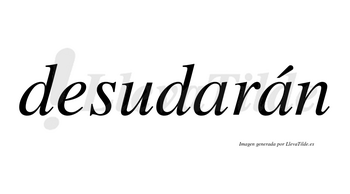 Desudarán  lleva tilde con vocal tónica en la segunda «a»