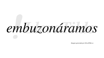 Embuzonáramos  lleva tilde con vocal tónica en la primera «a»