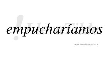 Empucharíamos  lleva tilde con vocal tónica en la «i»