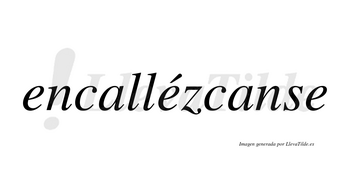 Encallézcanse  lleva tilde con vocal tónica en la segunda «e»