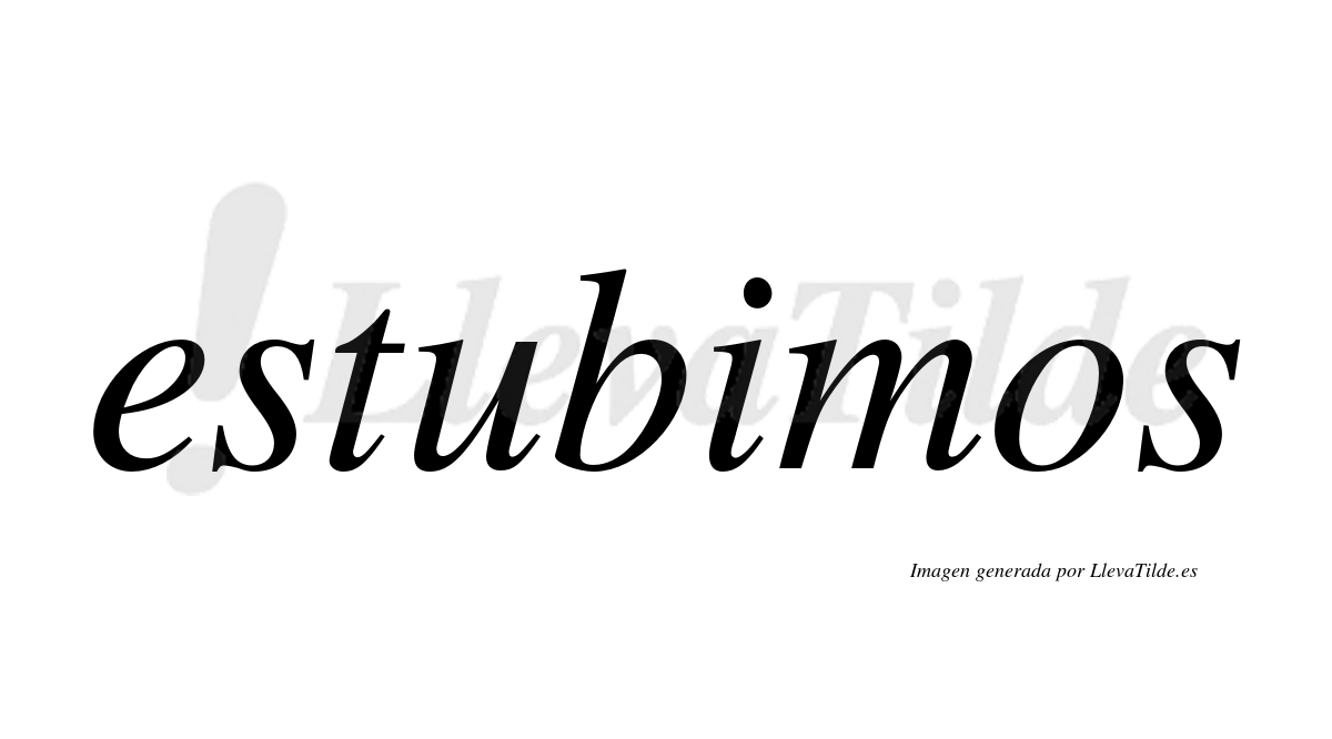 ¿Lleva tilde estubimos? | LlevaTilde.es