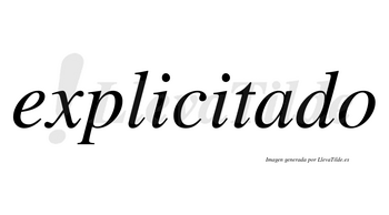 Explicitado no lleva tilde con vocal tónica en la «a»