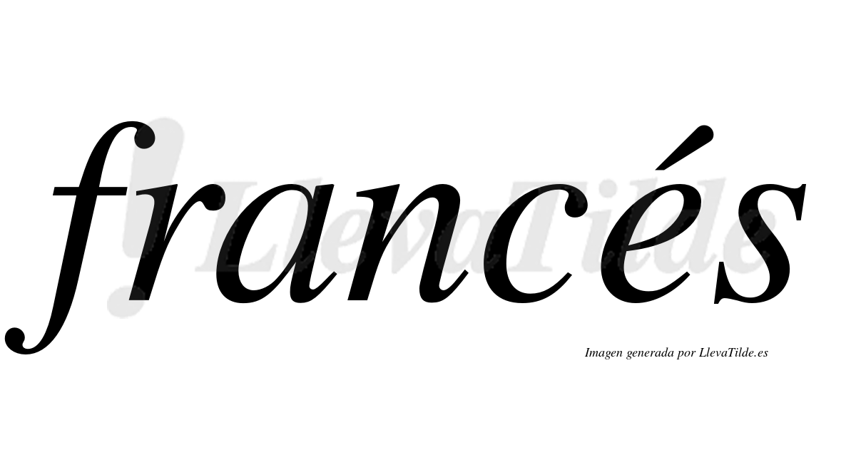 Francés  lleva tilde con vocal tónica en la "e"