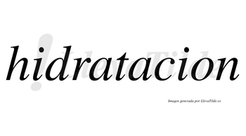 Hidratacion no lleva tilde con vocal tónica en la segunda «a»