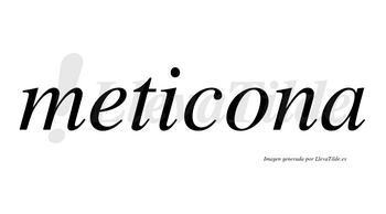 Meticona no lleva tilde con vocal tónica en la «o»