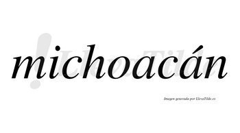 Michoacán  lleva tilde con vocal tónica en la segunda «a»