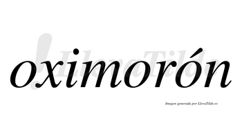 Oximorón  lleva tilde con vocal tónica en la tercera «o»