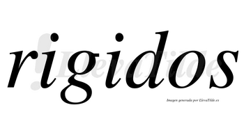 Rigidos  no lleva tilde con vocal tónica en la segunda «i»