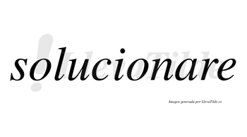 Solucionare no lleva tilde con vocal tónica en la «a»
