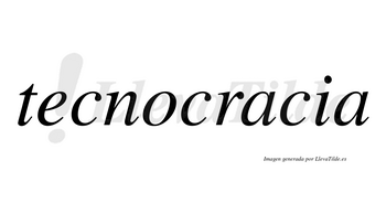 Tecnocracia  no lleva tilde con vocal tónica en la primera «a»