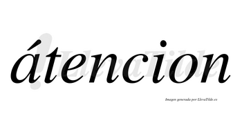 Átencion  lleva tilde con vocal tónica en la «a»