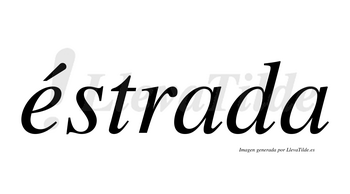 Éstrada  lleva tilde con vocal tónica en la «e»
