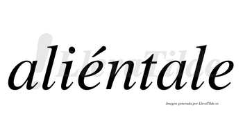 Aliéntale  lleva tilde con vocal tónica en la primera «e»
