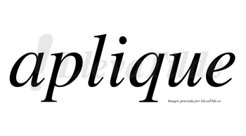 Aplique no lleva tilde con vocal tónica en la «i»