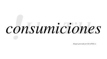 Consumiciones  no lleva tilde con vocal tónica en la segunda «o»