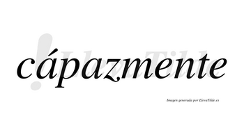 Cápazmente  lleva tilde con vocal tónica en la primera «a»