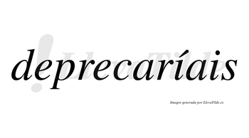 Deprecaríais  lleva tilde con vocal tónica en la primera «i»