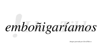 Emboñigaríamos  lleva tilde con vocal tónica en la segunda «i»