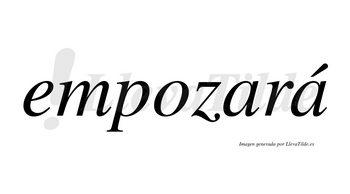Empozará  lleva tilde con vocal tónica en la segunda «a»