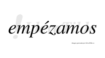 Empézamos lleva tilde con vocal tónica en la segunda «e»