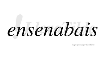 Ensenabais  no lleva tilde con vocal tónica en la primera «a»