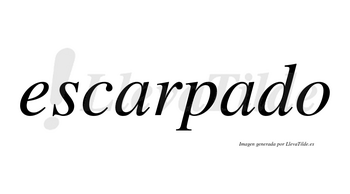 Escarpado  no lleva tilde con vocal tónica en la segunda «a»