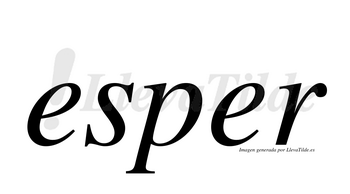 Esper  no lleva tilde con vocal tónica en la segunda «e»