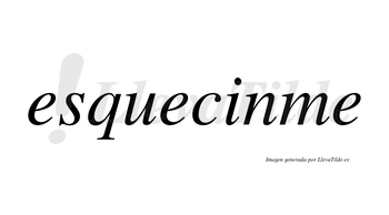 Esquecinme no lleva tilde con vocal tónica en la «i»