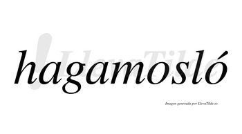 Hagamosló  lleva tilde con vocal tónica en la segunda «o»