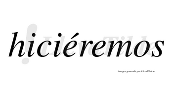 Hiciéremos  lleva tilde con vocal tónica en la primera «e»