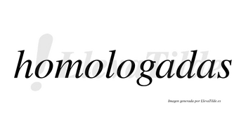 Homologadas no lleva tilde con vocal tónica en la primera «a»