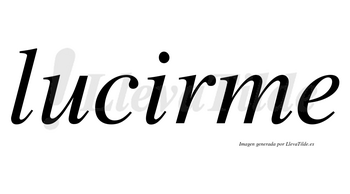 Lucirme no lleva tilde con vocal tónica en la «i»