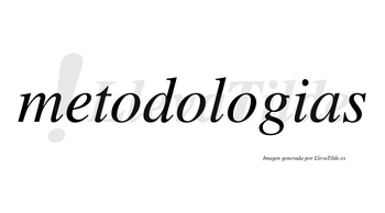 Metodologias no lleva tilde con vocal tónica en la tercera «o»