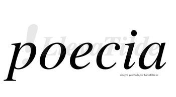 Poecia  no lleva tilde con vocal tónica en la «e»