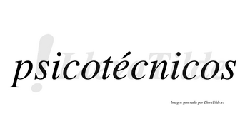 Psicotécnicos lleva tilde con vocal tónica en la «e»