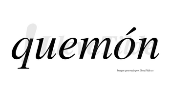 Quemón  lleva tilde con vocal tónica en la «o»