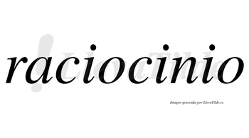 Raciocinio  no lleva tilde con vocal tónica en la segunda «i»