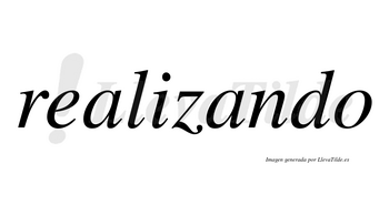 Realizando  no lleva tilde con vocal tónica en la segunda «a»