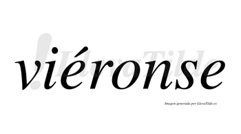 Viéronse  lleva tilde con vocal tónica en la primera «e»