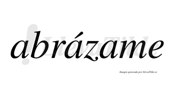 Abrázame  lleva tilde con vocal tónica en la segunda «a»