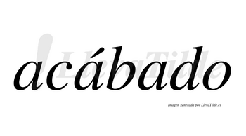 Acábado  lleva tilde con vocal tónica en la segunda «a»