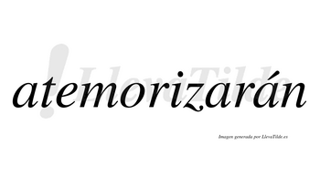 Atemorizarán  lleva tilde con vocal tónica en la tercera «a»