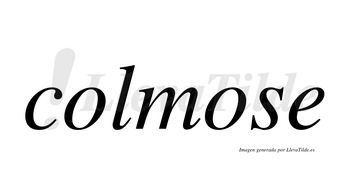 Colmose  no lleva tilde con vocal tónica en la segunda «o»