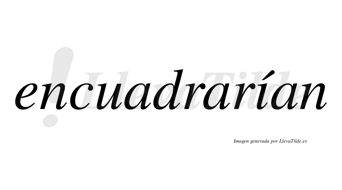 Encuadrarían  lleva tilde con vocal tónica en la «i»