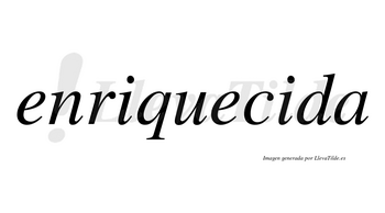 Enriquecida  no lleva tilde con vocal tónica en la segunda «i»