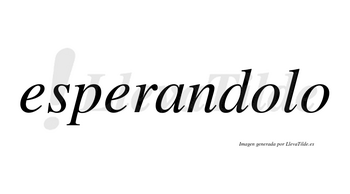 Esperandolo no lleva tilde con vocal tónica en la primera «o»