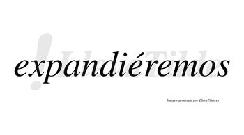 Expandiéremos  lleva tilde con vocal tónica en la segunda «e»