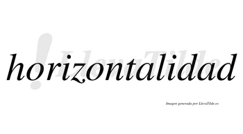 Horizontalidad  no lleva tilde con vocal tónica en la segunda «a»